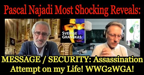 Pascal Najadi Most Shocking Reveals: MESSAGE / SECURITY: Assassination Attempt on my Life! WWG2WGA!