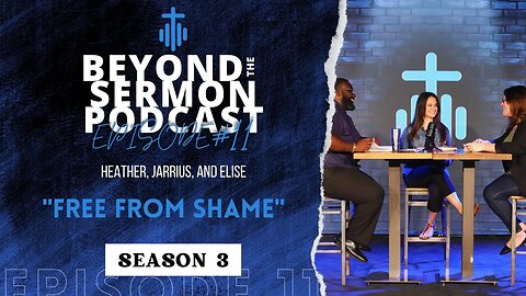 S3E11 - Covenant; Body & Blood: Free From Shame