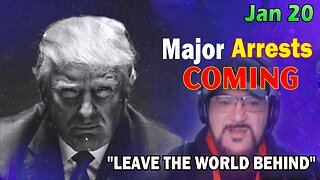 Major Decode HUGE Intel Jan 20: "Major Arrests Coming: LEAVE THE WORLD BEHIND"