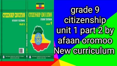 grade 9 citizenship unit 1 part 2 by afaan oromoo New curriculum