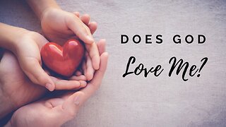 Does God Love Me?