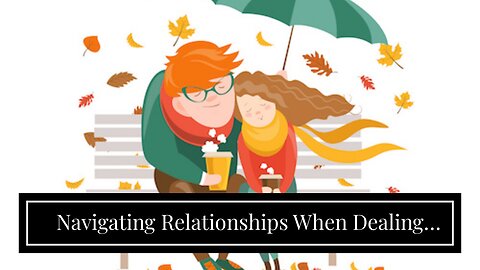 Navigating Relationships When Dealing with a Partner's or Loved One's Mental Illness Fundamenta...