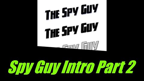 INTRODUCTION TO THE SPY GUY PART 2