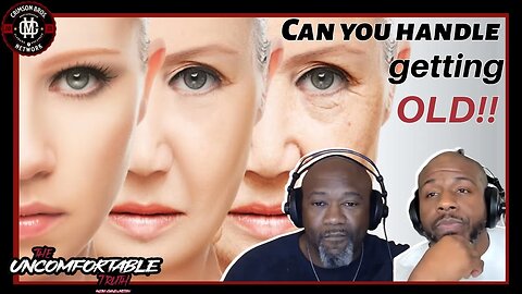 Do Men & Women accept Aging?!?! Can you handle getting OLD!!