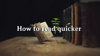How to read quicker.