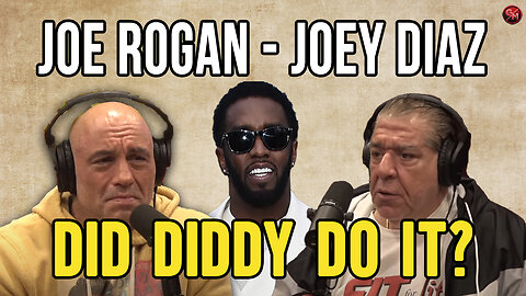 Joe Rogan & Joey Diaz: Did Diddy Do It? The SHOCKING Truth!