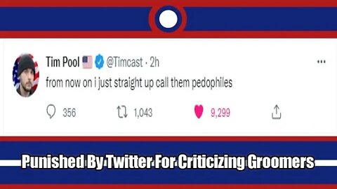 Twitter Forces Tim Pool To Delete Tweet After He Criticizes Groomers