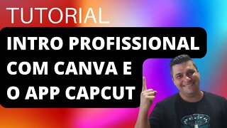 Como criar uma Intro (vinheta) profissional com o Canva e o app Capcut