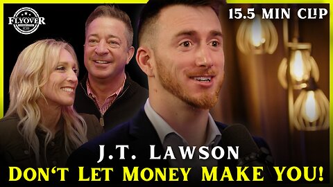 Don't Let the Money MAKE YOU! - J.T. Lawson | Flyover Clip