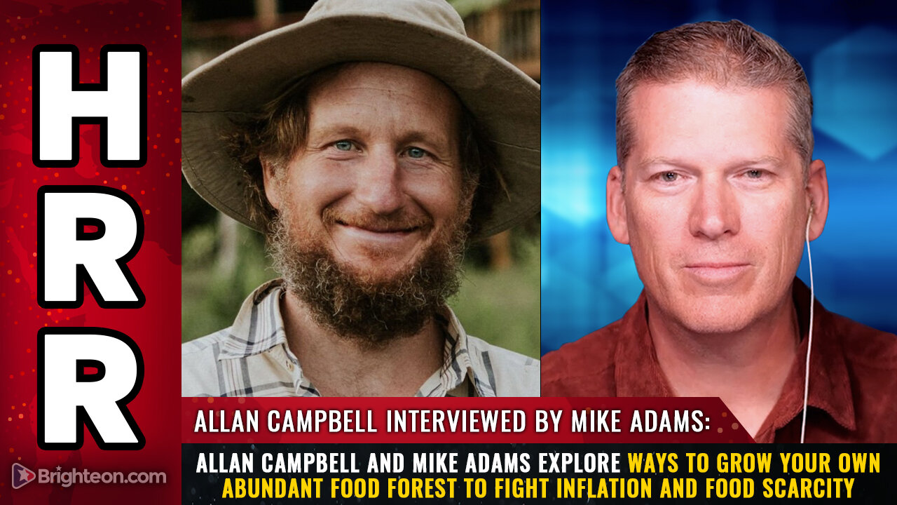 Allan Campbell and Mike Adams explore ways to GROW YOUR OWN abundant ...