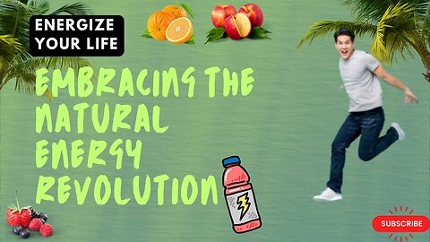 Energize Your Life: Embracing the Natural Energy Revolution