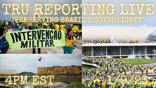 TRU REPORTING LIVE: "Who or What Will Preserve Brazil's Sovereignty?!"