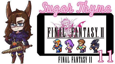 The Emperor's Come Back From Hell!: Sugar Thyme plays Final Fantasy 2 Part 11