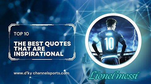 "BEST LIONEL MESSI QUOTES THAT ARE INSPIRATION"