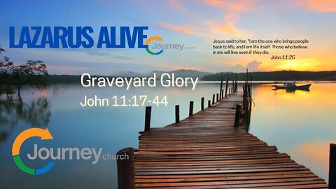 Graveyard Glory - John 11:17-44
