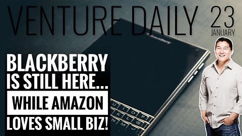 Blackberry is Still Here, Amazon Loves Small Business, Apple Buys AI, VC Deals Jan 23