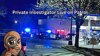 On the Hunt: Private Investigator Live on Patrol 2/2/2024