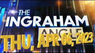 Ingraham Angle 04-06-2023