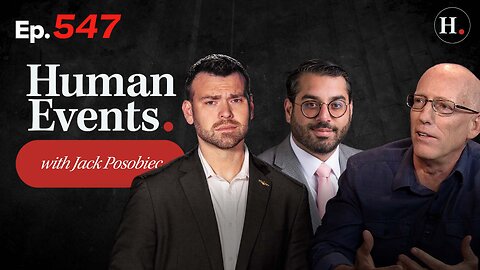 HUMAN EVENTS WITH JACK POSOBIEC EP. 547