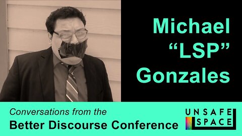 Better Discourse: Michael "LSP" Gonzales