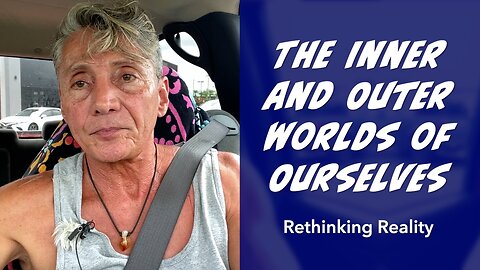 Rethinking Reality: The Inner and Outer Worlds of Ourselves | Dr. Robert Cassar