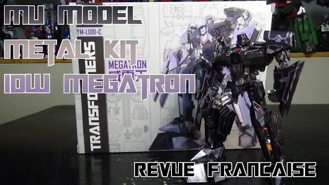 [Francais] Video Log du MU Model Metal kit IDW Megatron