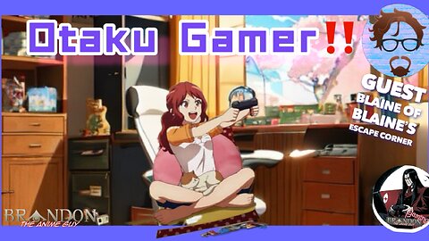 Anime Guy Live Stream: Otaku Gamer EP. 3 with Blaine's Escape Corner