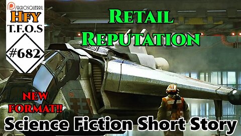 r/HFY TFOS# 682 - Retail Reputation by Haenir (HFY Sci-Fi Reddit Stories)