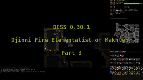 Dungeon Crawl Stone Soup 0.30.1 - Djinni Fire Elementalist of Makhleb - Part 3