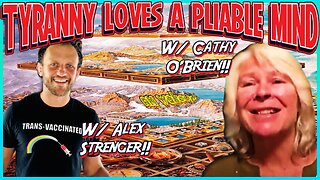 Tyranny Loves a Pliable Mind! w/ Alex Strenger & Cathy O'Brien!