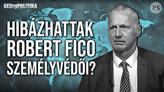 Hibázhattak Robert Fico személyvédői? | GEOrgPOLITIKA