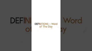 DEFINITIONS: Word of the Day