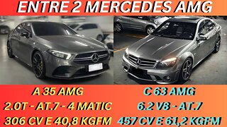 ENTRE 2 CARROS - MERCEDES A35 AMG 2.0 TURBO X MERCEDES C63 AMG 6.2 V8 - ESCOLHA SEU 1° AMG