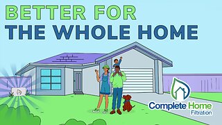 Better for the Whole Home | Complete Home Filtration