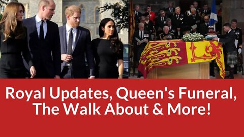 Royal Updates, Queen's Funeral, The Walk About & More!#meghanmarkle #queenelizabethdead #ukroyals