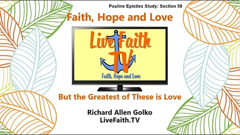 Pauline Epistles Study: Faith, Hope and Love -- This Session is on Faith