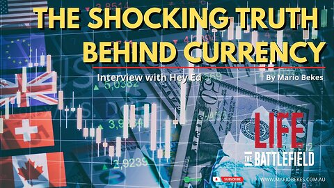 THE SHOCKING TRUTH BEHIND CURRENCY-Interview with Hey Ed