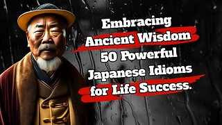 Embracing Ancient Wisdom 50 Powerful Japanese Idioms for Life Success
