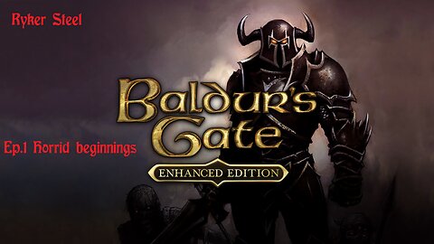 [VRumbler] Baldur's Gate 1 EE! Ep.1 Horrid Beginnings