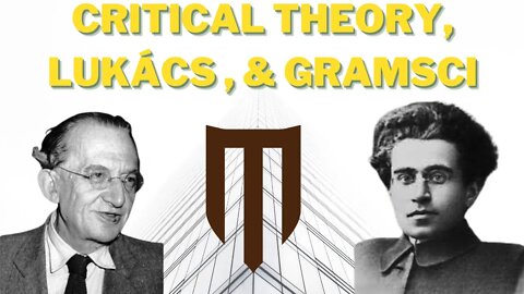 Lukács & Gramsci and their Relationship with Critical Theory (Short Clips)