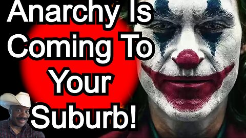 Anarchy Is Coming to Your Suburb!