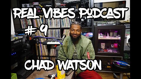 Real Vibes Podcast #9 - Chad Watson