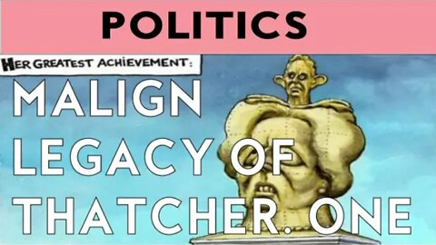 MALIGN LEGACY OF THATCHER ONE