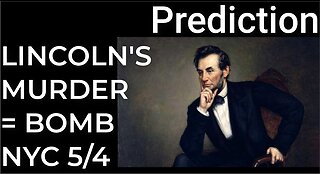 Prediction: LINCOLN'S MURDER = DIRTY BOMB NYC - May 4