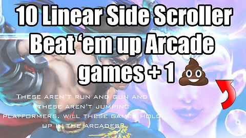 10 Linear Arcade Side scroller beat 'em ups and 1 that's sh*t. Obscure game warning!!!