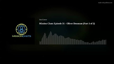 Mission Chats Episode 31 - Oliver Dossman (Part 1 of 2)
