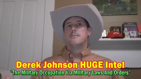 Derek Johnson HUGE Intel Aug 6: "The Military Occupation Via Military Laws And Orders"