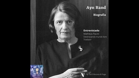 Ayn Rand - Biografia com Matheus Pacini Comunidade Objetivismo Episódio 22