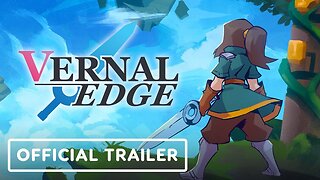 Vernal Edge - Official Launch Trailer