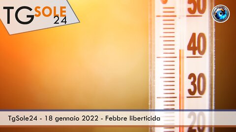 TgSole24 - 18 gennaio 2022 - Febbre liberticida